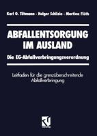Abfallentsorgung Im Ausland: Die Eg-Abfallverbringungsverordnung Leitfaden Fur Die Grenzuberschreitende Abfallverbringung 3322831329 Book Cover