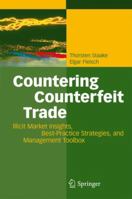 Countering Counterfeit Trade: Illicit Market Insights, Best-Practice Strategies, and Management Toolbox 3540769463 Book Cover