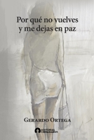 Por qué no vuelves y me dejas en paz B094TGS3KF Book Cover