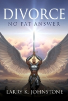 Divorce: No Pat Answer B0GFC6B1Q2 Book Cover