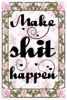 make shit happen funny motivational pretty floral cover with pink roses for new year for women: 2020 Planner Jan 1 to Dec 31 Daily Weekly & Monthly Coordinator + Calendar Views Inspirational Quotes fo 1678604852 Book Cover