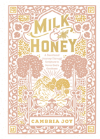Milk and Honey: A Devotional Journey Through Scripture to Savor God's Goodness 0736978089 Book Cover