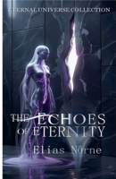 The Echoes of Eternity (The Eternal Universe) B0FKZLFW6Q Book Cover