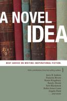 A Novel Idea: Everything You Need to Know about Writing Inspirational Fiction 1414329946 Book Cover