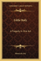 Little Italy: A Tragedy In One Act 0548396760 Book Cover