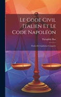 Le Code Civil Italien Et Le Code Napoléon: Études De Législation Comparée 1022477935 Book Cover