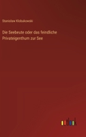 Die Seebeute oder das feindliche Privateigenthum zur See 3368639137 Book Cover