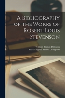 A Bibliography of the Works of Robert Louis Stevenson 101420755X Book Cover