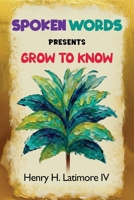 Spoken Words Presents Grow To Know B0GZ4H883W Book Cover
