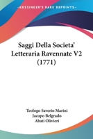 Saggi Della Societa' Letteraria Ravennate V2 (1771) 1166056228 Book Cover