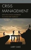 Crisis Management: Effective School Leadership to Avoid Early Burnout 1475859554 Book Cover