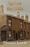 Against the Odds: From the Slums of Summer Lane 1839752769 Book Cover