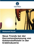 Neue Trends bei der Korrosionshemmung von Kohlenstoffstahl in der Erdölindustrie (German Edition) 6630012321 Book Cover