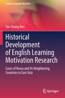 Historical Development of English Learning Motivation Research: Cases of Korea and Its Neighboring Countries in East Asia 981163291X Book Cover
