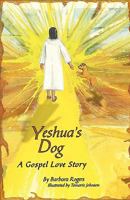 Yeshua's Dog a Gospel Love Story 0983495602 Book Cover