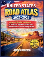 UNITED STATES ROAD ATLAS 2026-2027: Large Print Detailed Road Maps of All 50 States, Highways, National Parks, Scenic Routes and Accurate Driving Distances (James Carleton Road Atlas Series) B0GVSKS3MP Book Cover