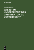 Wie ist in unserer Zeit das Christentum zu verteidigen? 3112682491 Book Cover