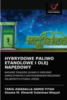 HYBRYDOWE PALIWO ETANOLOWE I OLEJ NAPĘDOWY: BADANIE OSIĄGÓW SILNIKA O ZAPŁONIE SAMOCZYNNYM Z ZASTOSOWANIEM MIESZANEK PALIWOWYCH ETANOL-DIESEL 6203534498 Book Cover