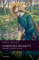 Christina Rossetti: Poetry, Ecology, Faith 0198723695 Book Cover