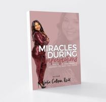 Miracles During Imperfections: Vol 1: A Crackbaby's Journey to Beat the Odds 0578441403 Book Cover