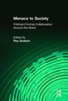 Menace to Society: Political-Criminal Collaboration Around the World 0765805022 Book Cover