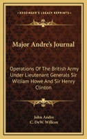 Major Andre's Journal: Operations Of The British Army Under Lieutenant Generals Sir William Howe And Sir Henry Clinton 1163196398 Book Cover