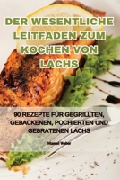 Der Wesentliche Leitfaden Zum Kochen Von Lachs 1835519156 Book Cover