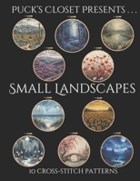 Small Landscapes: 10 Designs to Cross-Stitch B0GXZHSNJ1 Book Cover
