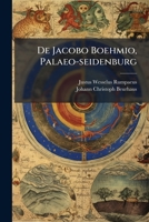 De Jacobo Boehmio, Palaeo-seidenburg... 1247653498 Book Cover
