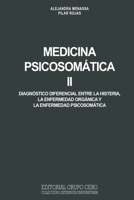 MEDICINA PSICOSOMÁTICA II: diagnóstico diferencial entre la histeria, la enfermedad orgánica y la enfermedad psicosomática (PSICOLOGIA II) 8497551443 Book Cover