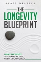 The Longevity Blueprint: Unlocking the Secrets to Health and Wellness, Vitality, and Living Longer B0DYGJZR4S Book Cover