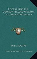 Rogers-isms: The Cowboy Philosopher On The Peace Conference 1113362421 Book Cover