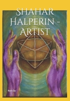 Shahar Halperin - Artist B0BV1KB323 Book Cover