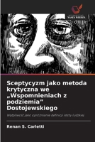 Sceptycyzm jako metoda krytyczna we „Wspomnieniach z podziemia” Dostojewskiego: Watpliwosc jako opróznianie definicji istoty ludzkiej (Polish Edition) 6208727510 Book Cover