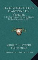 Les Diverses Lecons D'Antoine Du Verdier: S. De Vaupriuaz, Suyuans Celles De Pierre Messie (1592) 1166212270 Book Cover