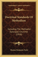 Doctrinal Standards of Methodism, Including the Methodist Episcopal Churches 0548700281 Book Cover