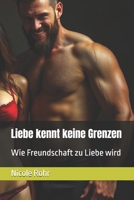 Liebe kennt keine Grenzen: Wie Freundschaft zu Liebe wird (German Edition) B0H2LNWDT6 Book Cover