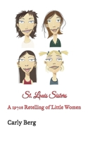 St. Louis Sisters: A 1970s Retelling of Little Women 0998671770 Book Cover