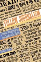 Yellow Journalism: Scandal, Sensationalism and Gossip in the Media 0761315020 Book Cover
