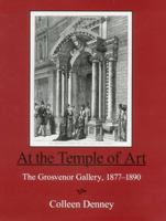 At the Temple of Art: The Grosvenor Gallery 1877-1890 1611471885 Book Cover