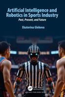 Artificial Intelligence and Robotics in Sports Industry: Past, Present, and Future 1032853352 Book Cover