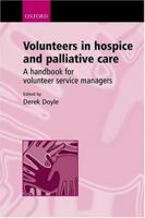 Volunteers in Hospice and Palliative Care: A Handbook for Volunteer Service Managers 0198516088 Book Cover