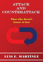 Attack and Counterattack: That Who Doesn�t Know: Is Lost 1461052033 Book Cover