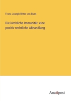 Die kirchliche Immunität: eine positiv-rechtliche Abhandlung 3382008203 Book Cover