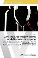 Zwischen Jugendbewegung und Abstinenzbewegung 3639628187 Book Cover
