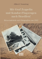 Mit Graf Zeppelin und Kondor-Flugzeugen nach Brasilien!: Reiseeindrücke mit Fotografien von 1932 3963453311 Book Cover