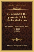 Memorials Of The Episcopate Of John Fielder Mackarness, D.d., Bishop Of Oxford From 1870 To 1888... 1166982289 Book Cover