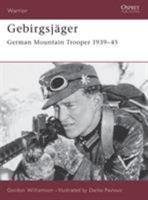 Gebirgsjager: German Mountain Trooper 1939-45 1841765538 Book Cover