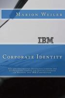 IBM Corporate Identity: Von der weltweiten Dezentralisierung des CI-Prozesses zuerueck zur Zentralisierung 1478336404 Book Cover