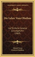 Die Lehre Vom Obstbau Auf Einfache Gesetze Zuruckgefuhrt 3743304104 Book Cover
